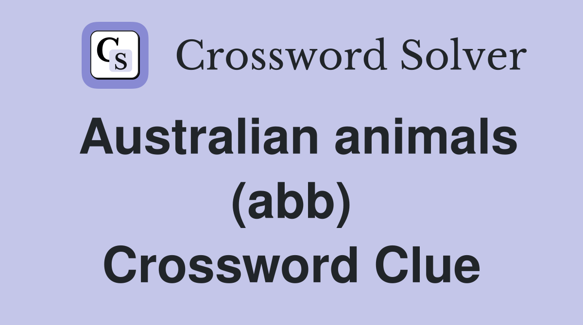 Australian animals (abb) Crossword Clue