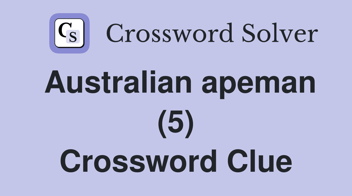 Australian apeman (5) Crossword Clue