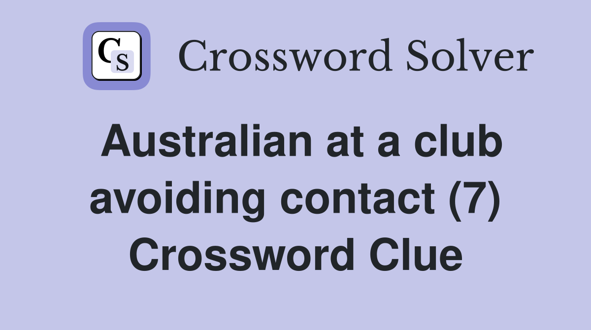 Australian at a club avoiding contact (7) Crossword Clue