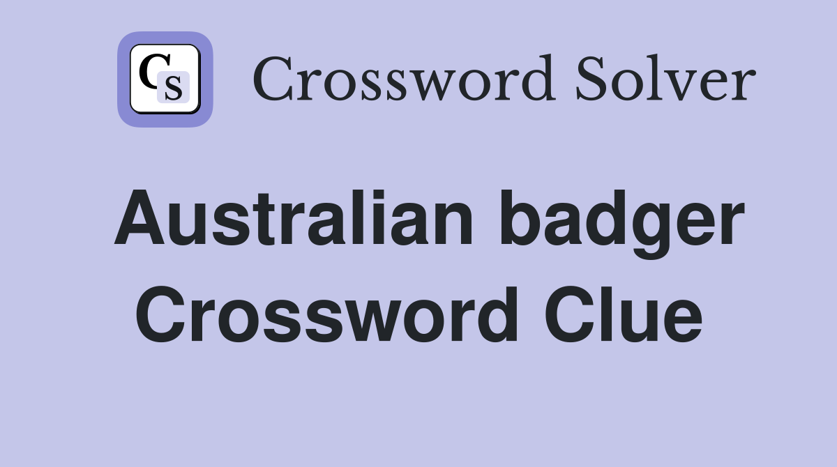 Australian badger Crossword Clue