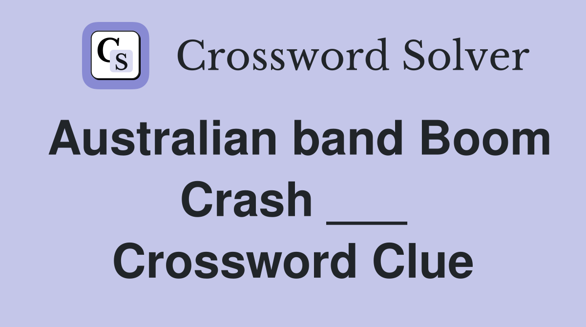 Australian band Boom Crash ___ Crossword Clue
