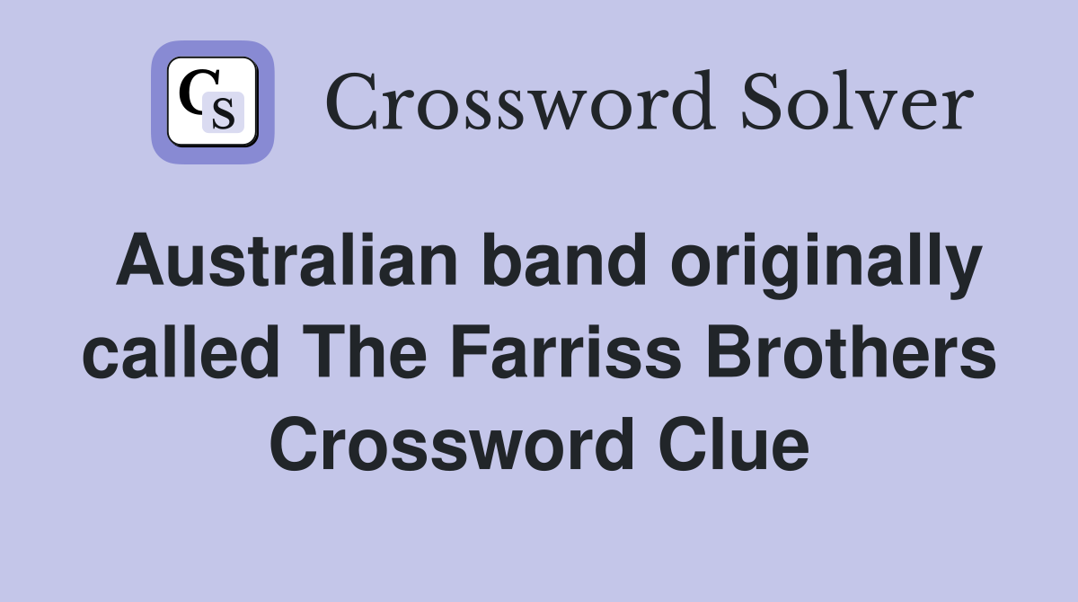 Australian band originally called The Farriss Brothers Crossword Clue