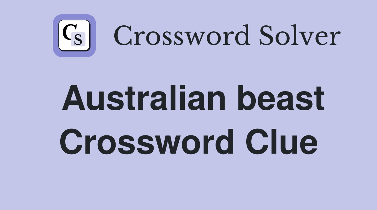 Australian beast Crossword Clue