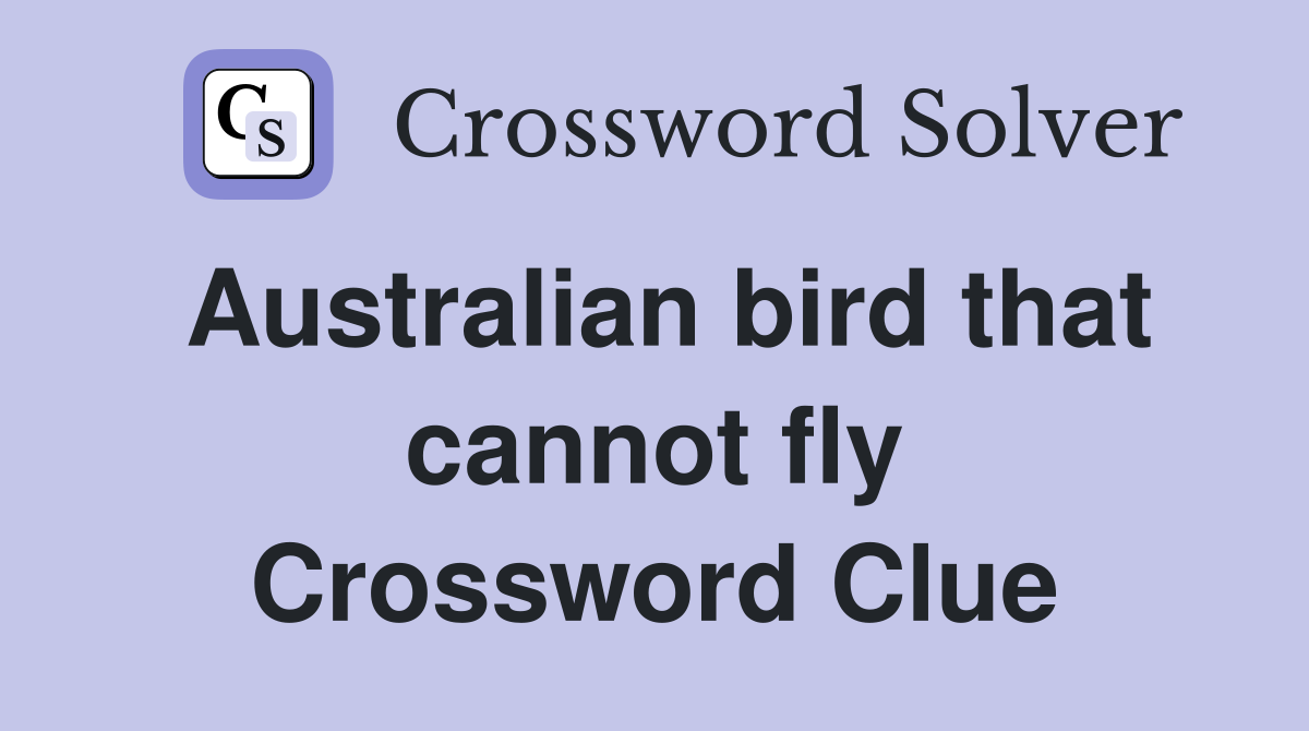 Australian bird that cannot fly Crossword Clue