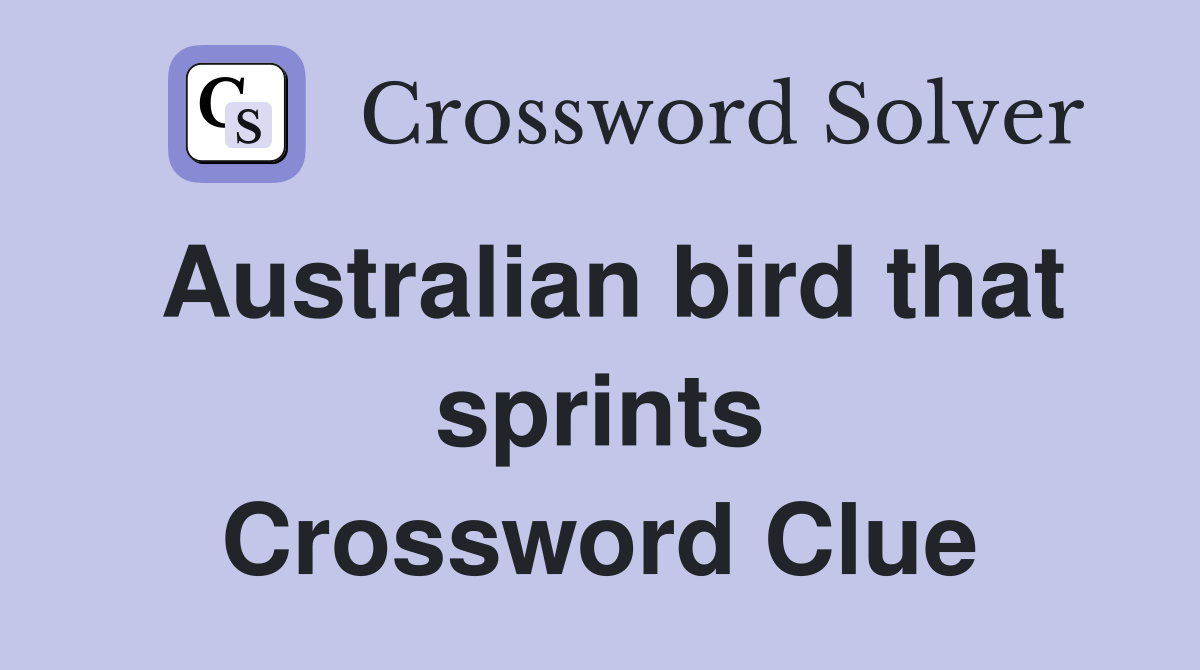 Australian bird that sprints Crossword Clue
