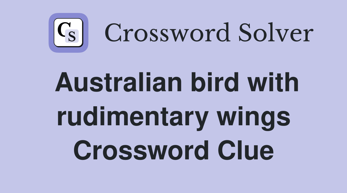 Australian bird with rudimentary wings Crossword Clue