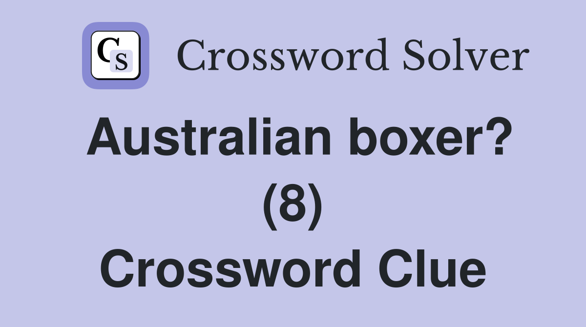 Australian boxer? (8) Crossword Clue