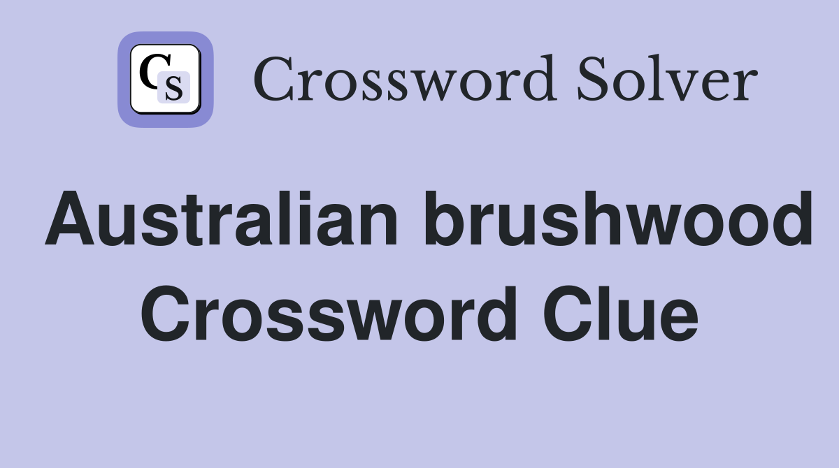 Australian brushwood Crossword Clue