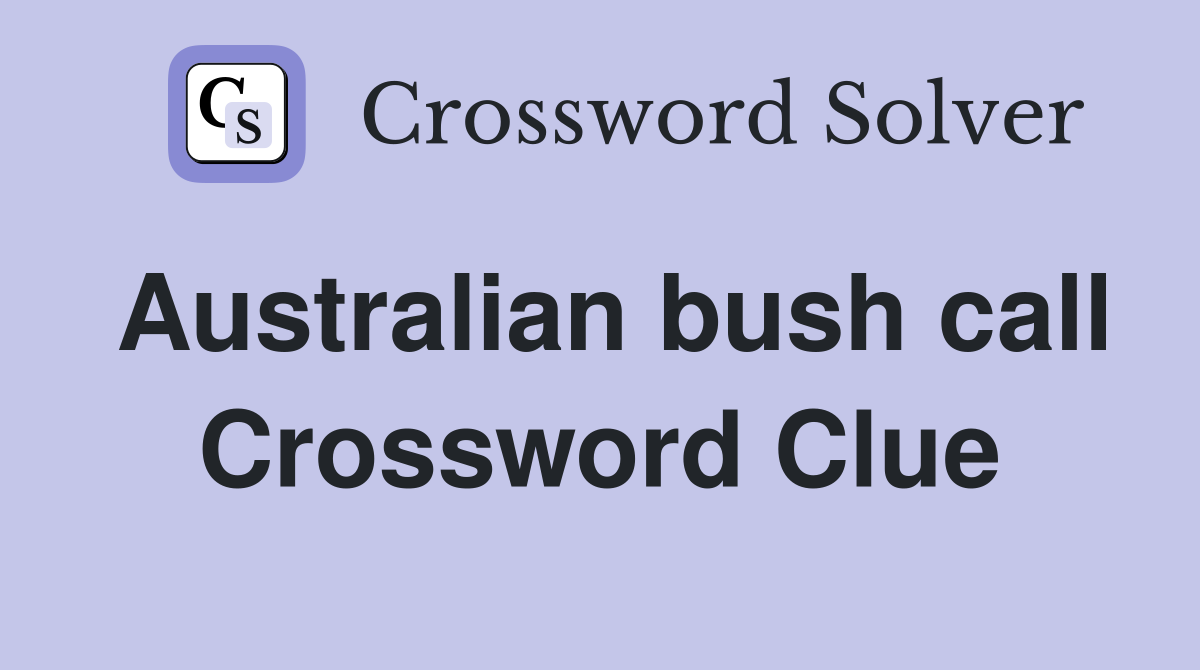 Australian bush call Crossword Clue