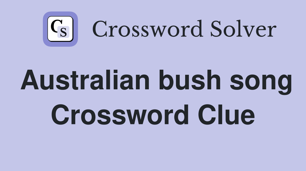Australian bush song Crossword Clue