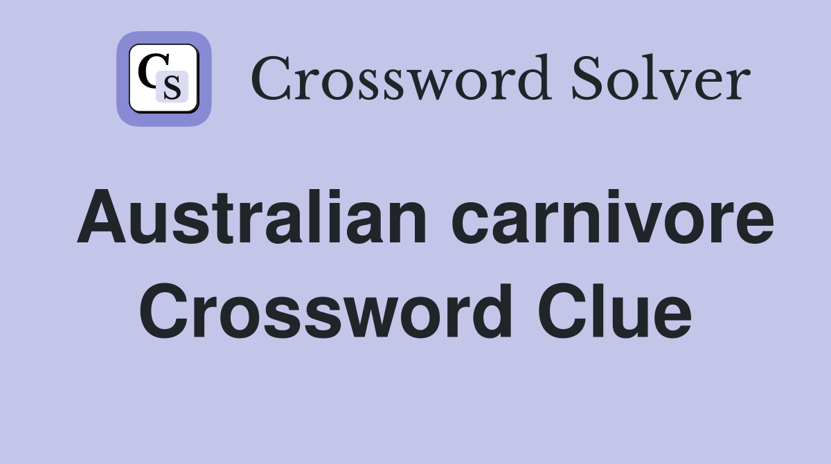 Australian carnivore Crossword Clue
