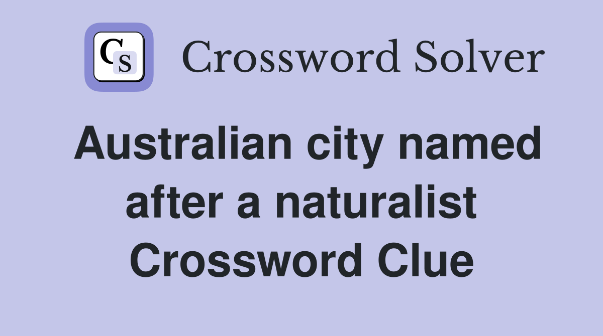 Australian city named after a naturalist Crossword Clue