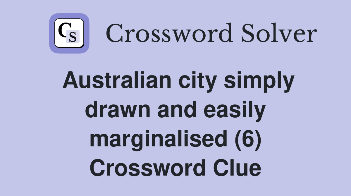 Australian city simply drawn and easily marginalised (6) Crossword Clue