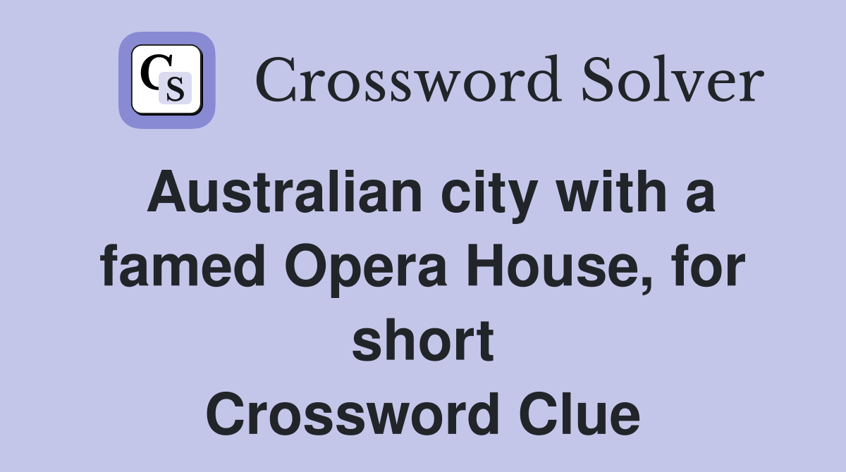 Australian city with a famed Opera House, for short Crossword Clue