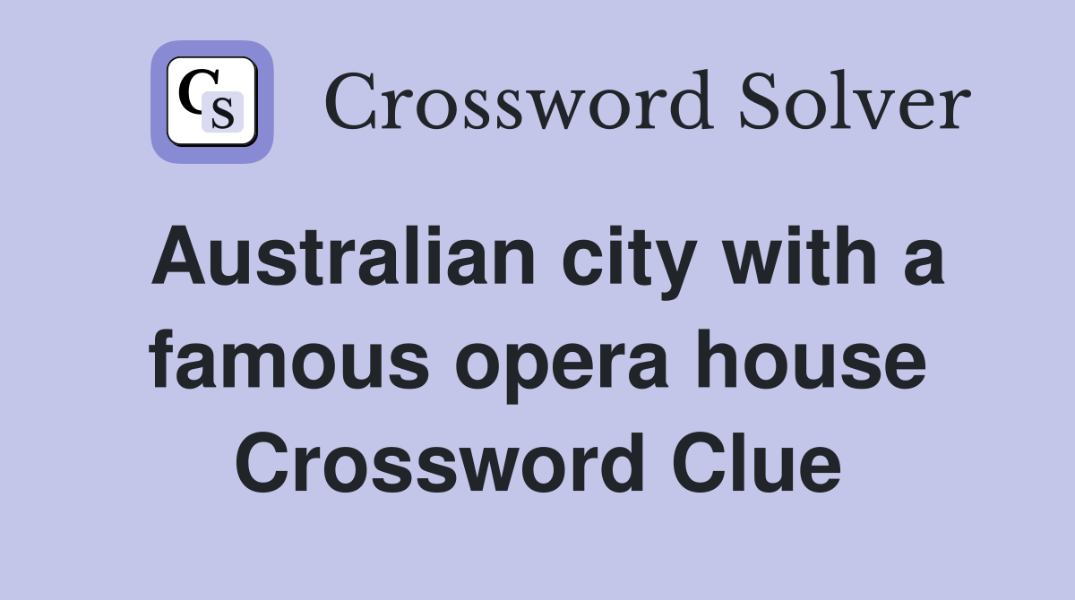 Australian city with a famous opera house Crossword Clue