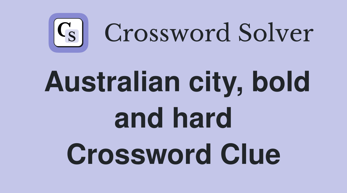 Australian city, bold and hard Crossword Clue