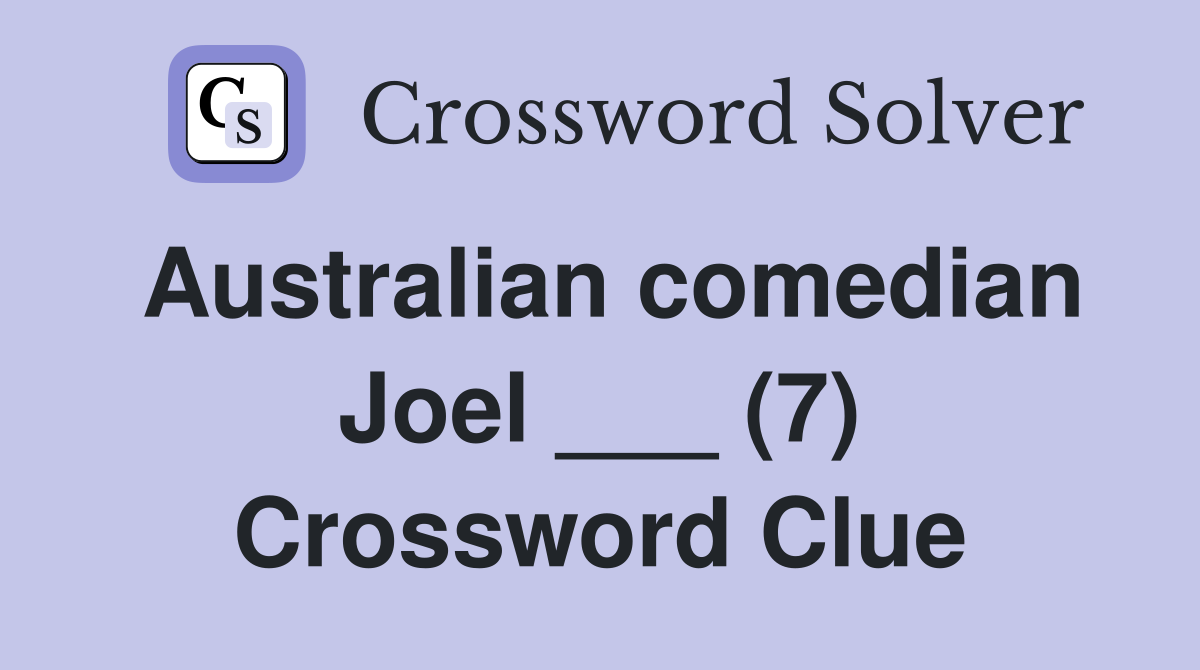 Australian comedian Joel ___ (7) Crossword Clue