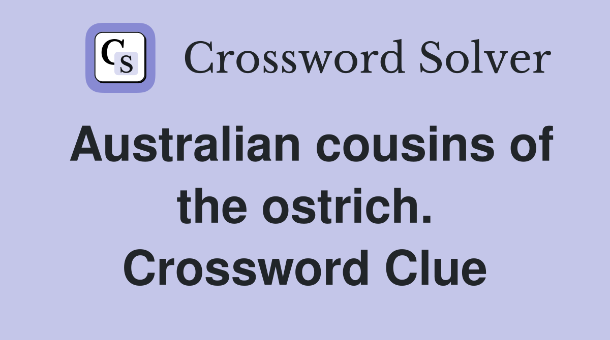 Australian cousins of the ostrich. Crossword Clue