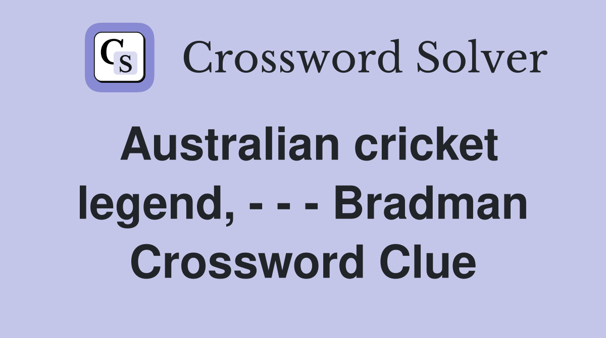 Australian cricket legend, - - - Bradman Crossword Clue