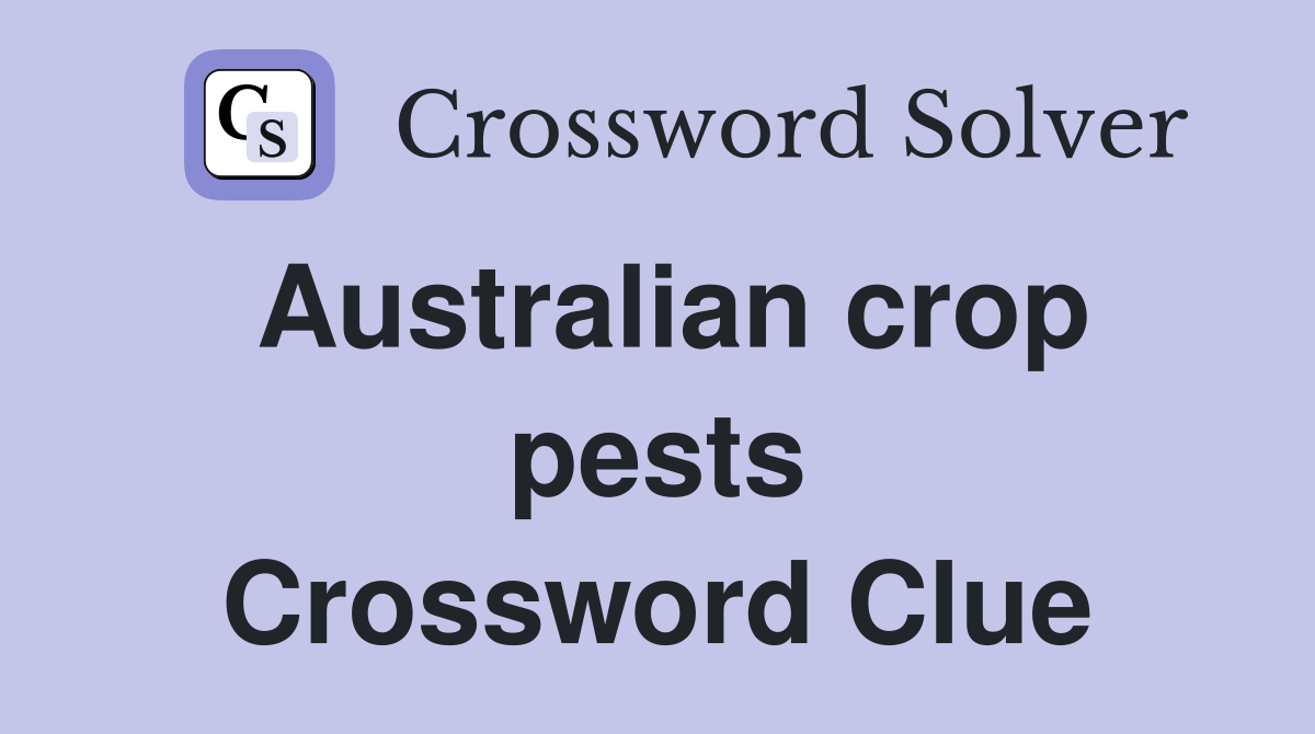 Australian crop pests Crossword Clue