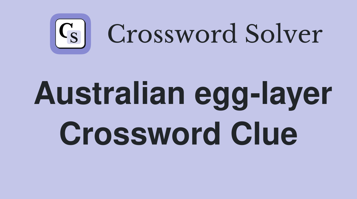 Australian egg-layer Crossword Clue