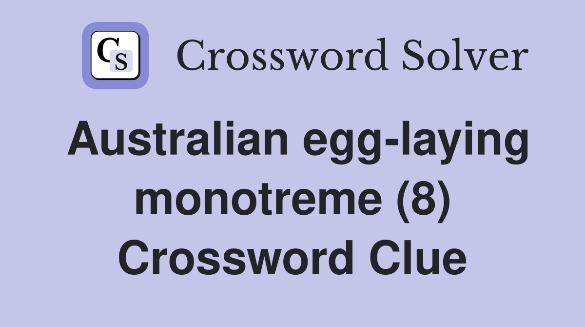 Australian egg-laying monotreme (8) Crossword Clue