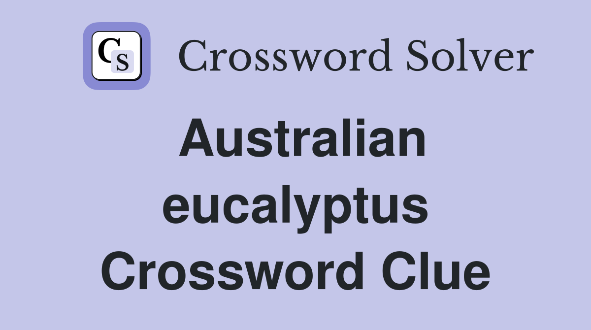 Australian eucalyptus Crossword Clue