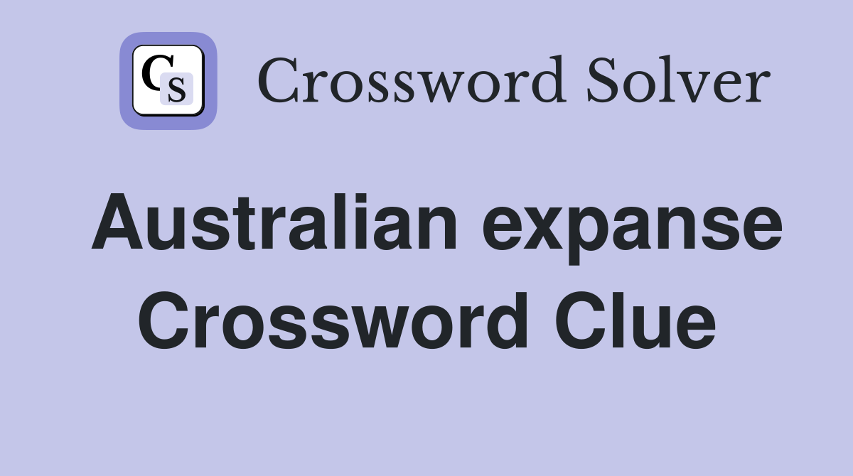 Australian expanse Crossword Clue