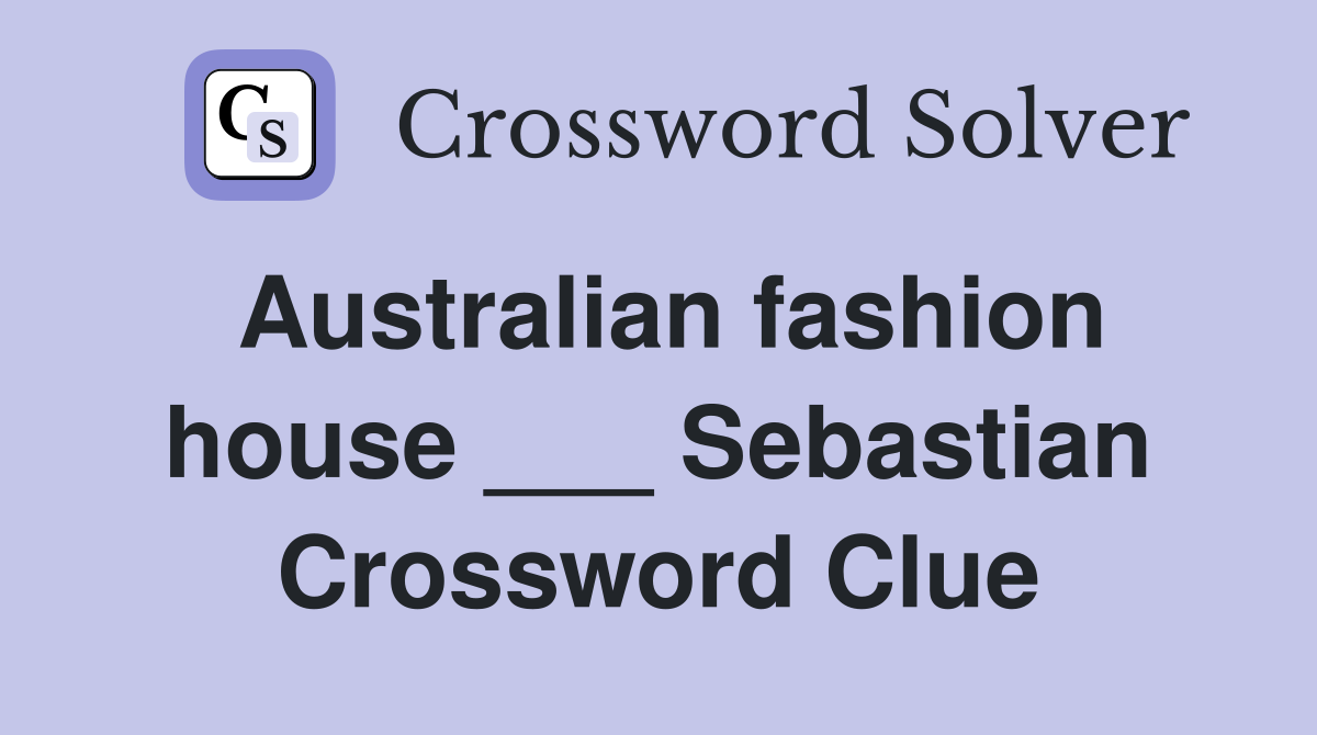 Australian fashion house ___ Sebastian Crossword Clue