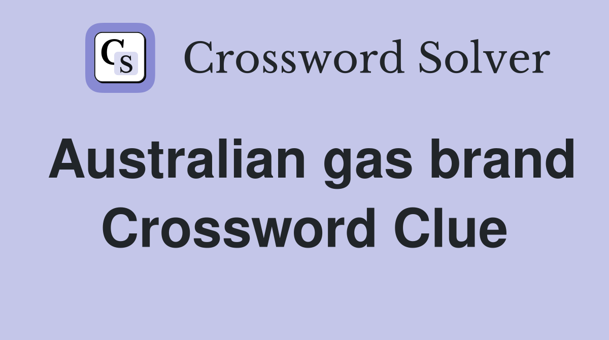 Australian gas brand Crossword Clue