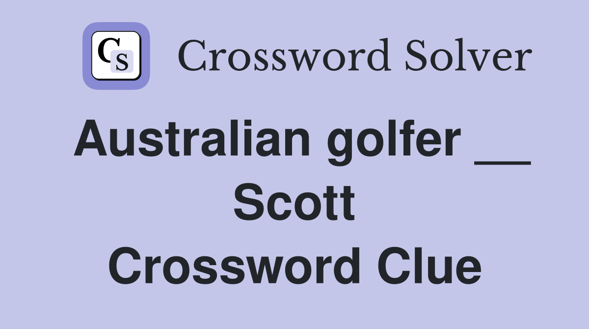 Australian golfer __ Scott Crossword Clue