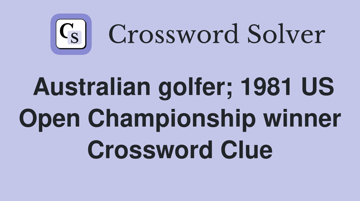 Australian golfer; 1981 US Open Championship winner Crossword Clue