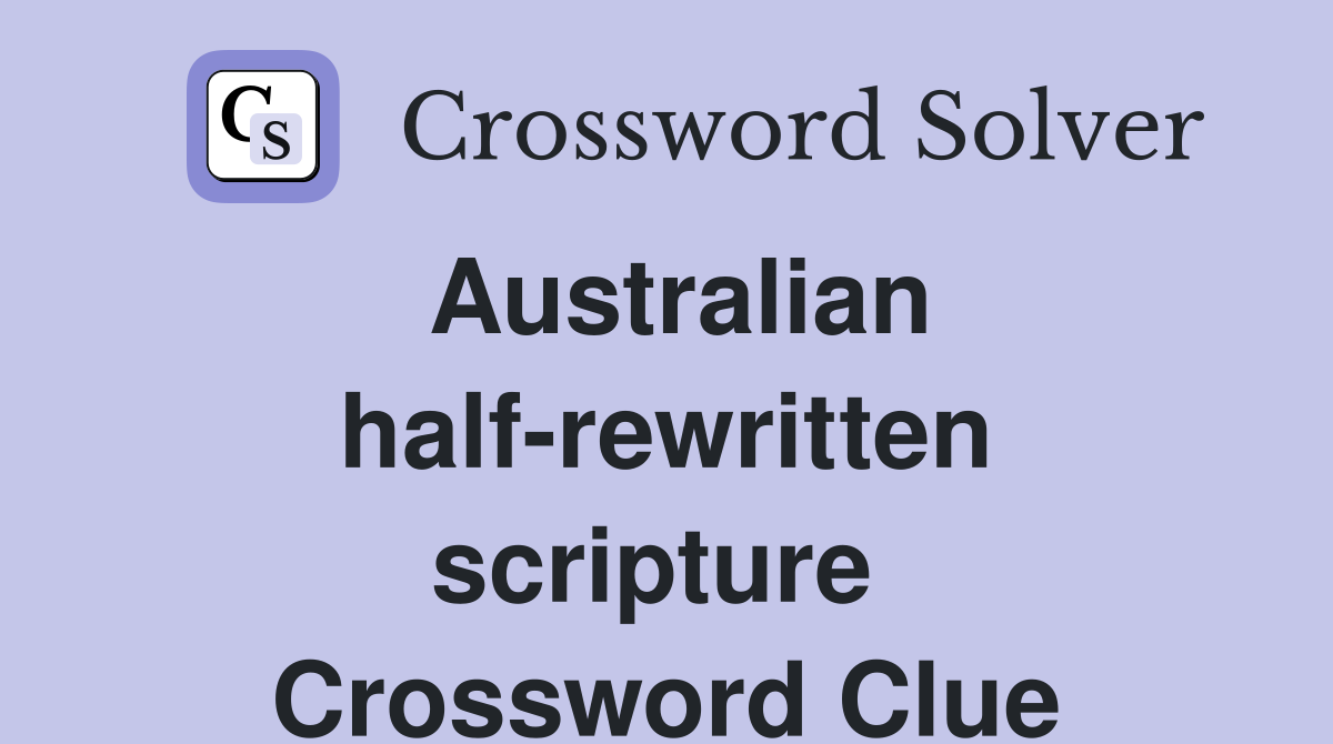 Australian half-rewritten scripture  Crossword Clue