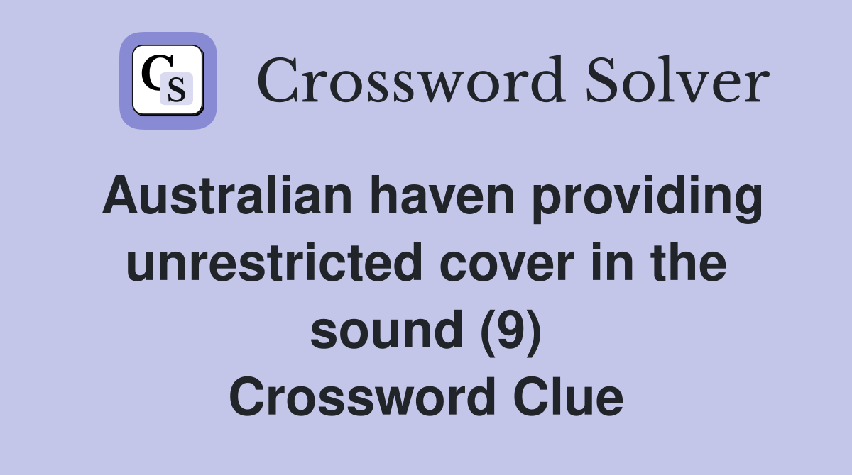 Australian haven providing unrestricted cover in the sound (9) Crossword Clue