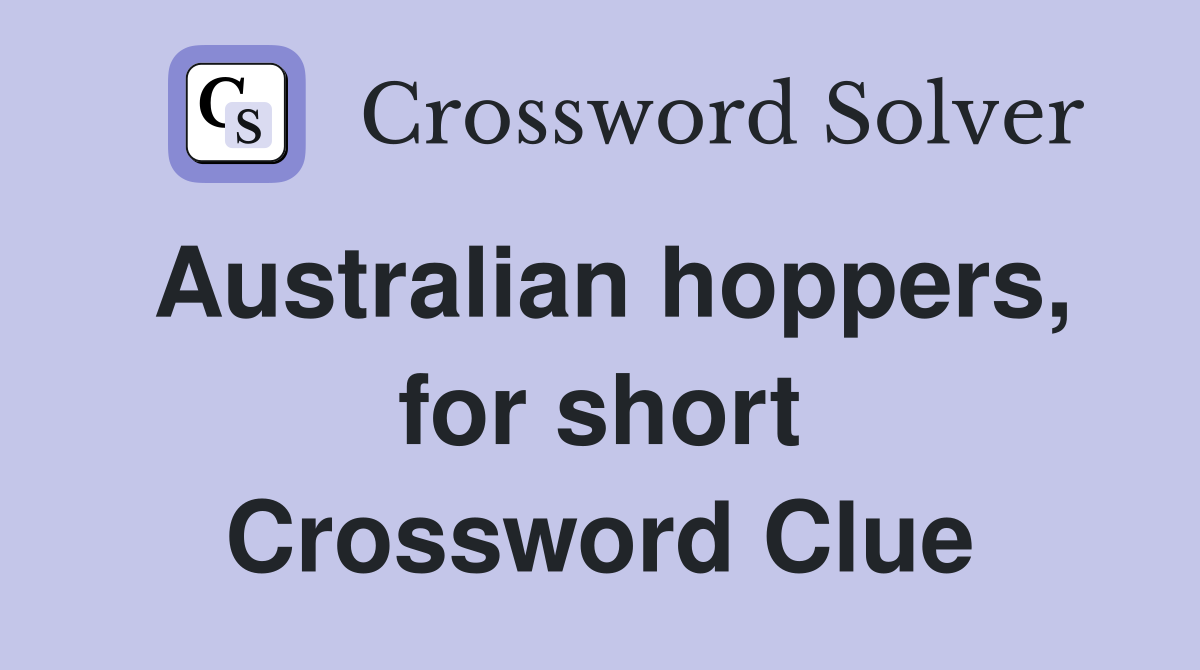 Australian hoppers, for short Crossword Clue