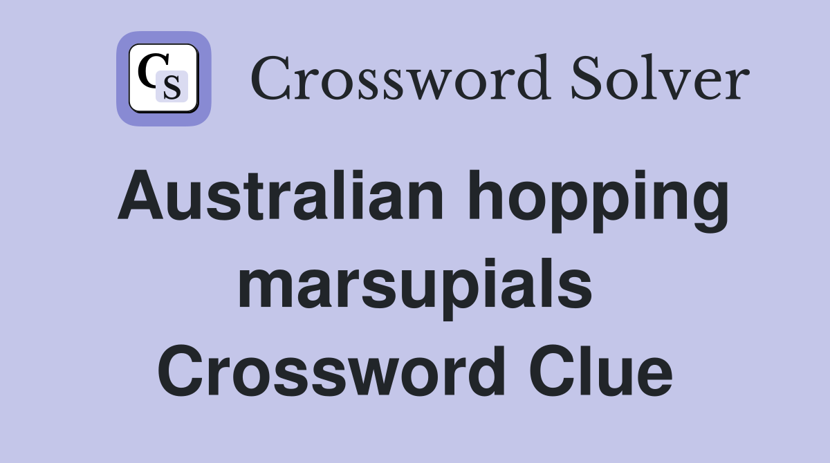 Australian hopping marsupials Crossword Clue