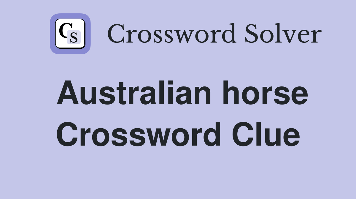 Australian horse Crossword Clue