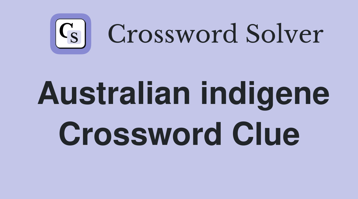 Australian indigene Crossword Clue