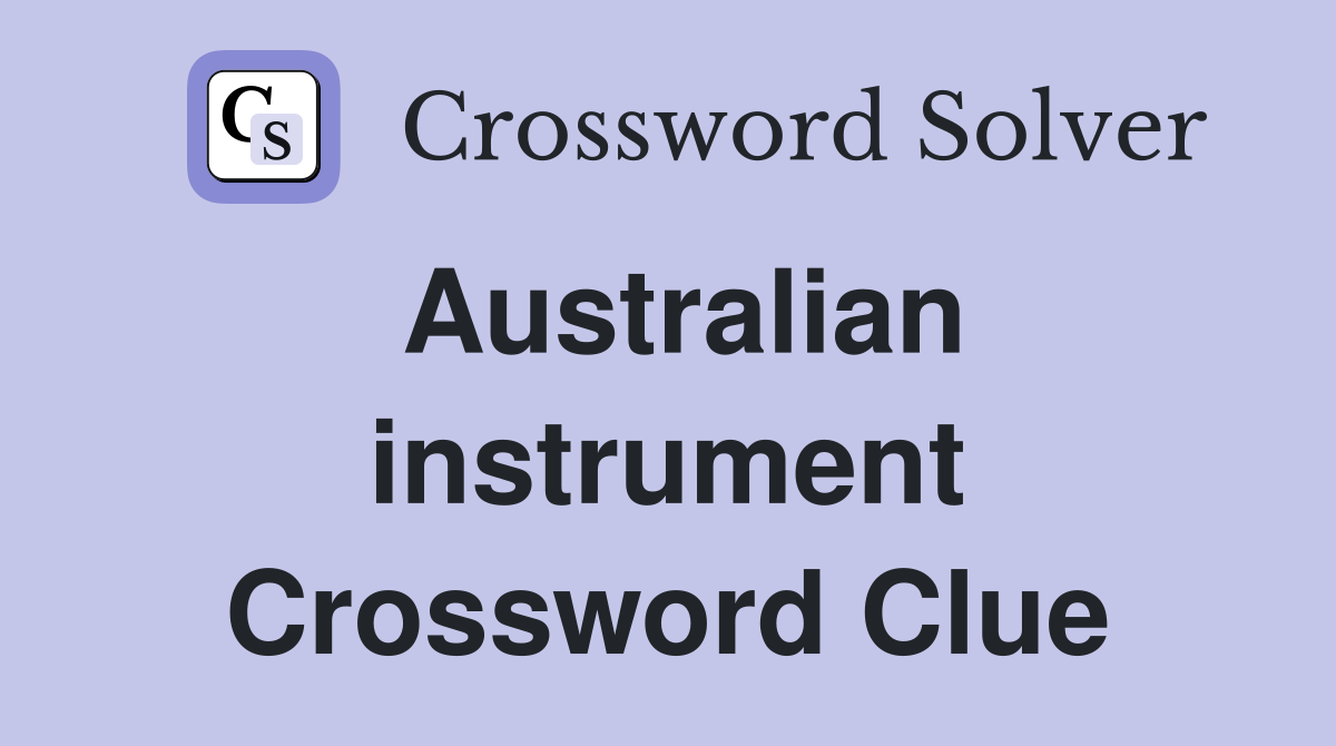 Australian instrument Crossword Clue