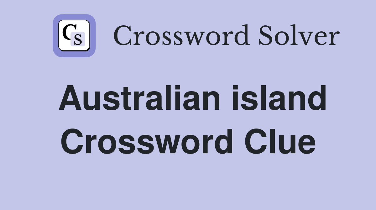 Australian island Crossword Clue