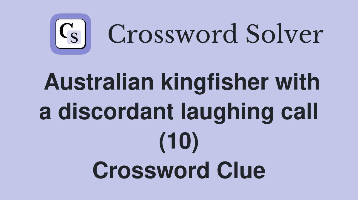 Australian kingfisher with a discordant laughing call (10) Crossword Clue