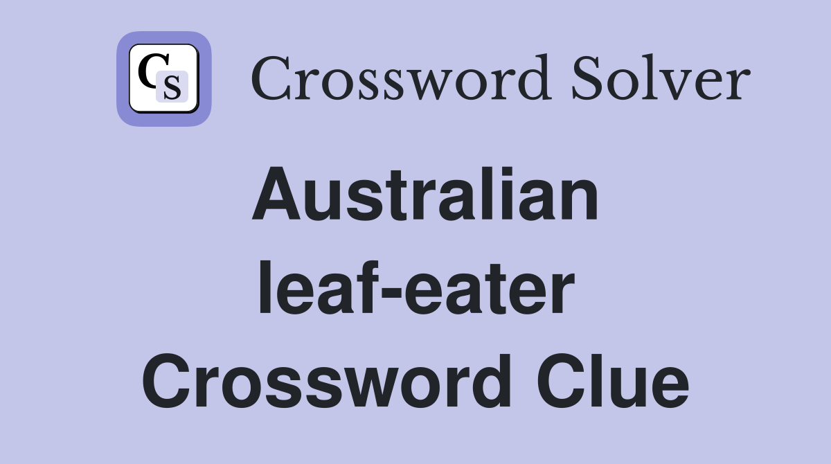 Australian leaf-eater Crossword Clue