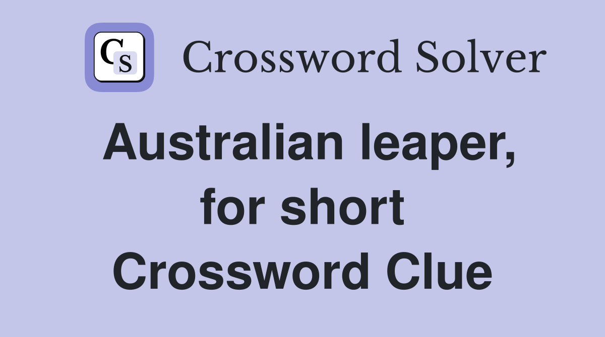 Australian leaper, for short Crossword Clue