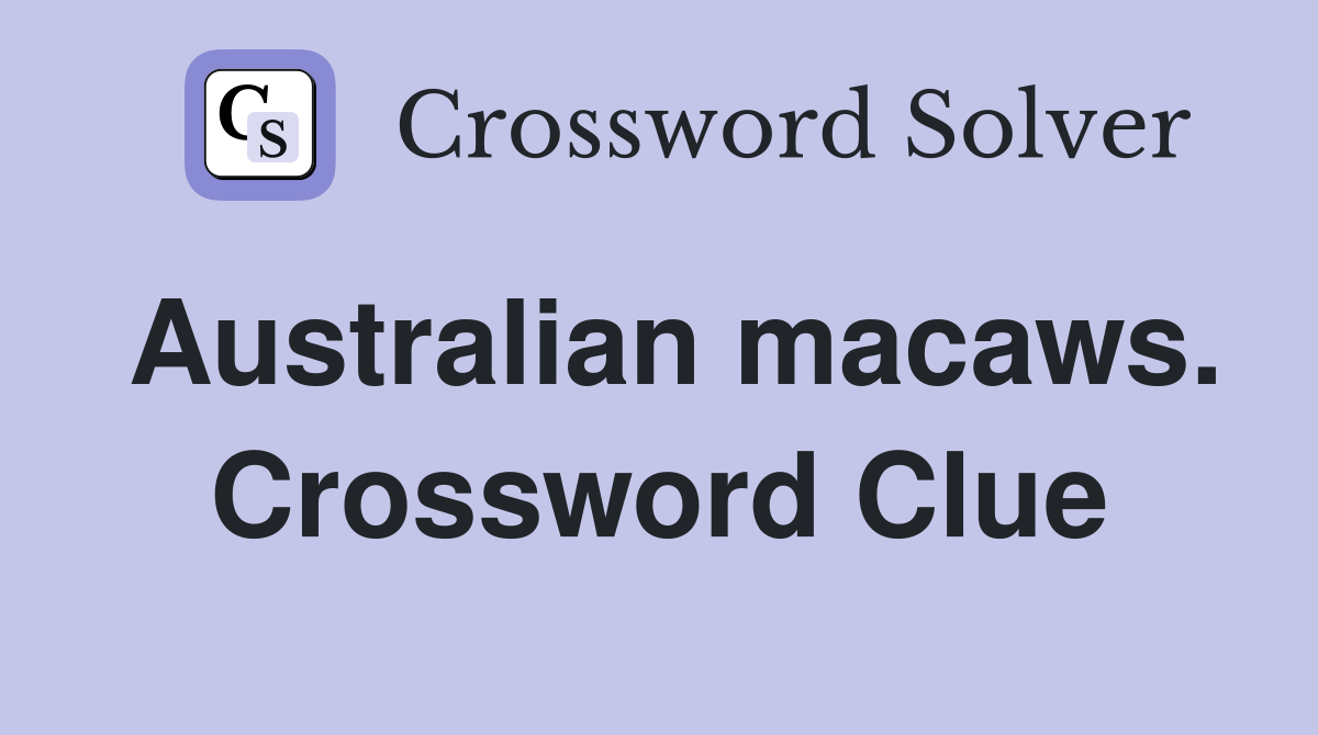 Australian macaws. Crossword Clue