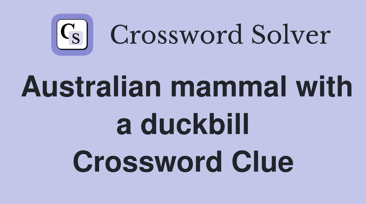 Australian mammal with a duckbill Crossword Clue
