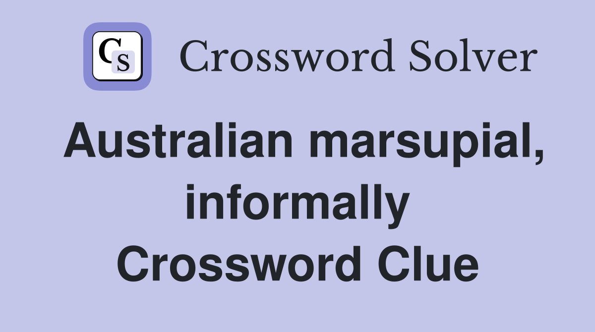 Australian marsupial, informally Crossword Clue