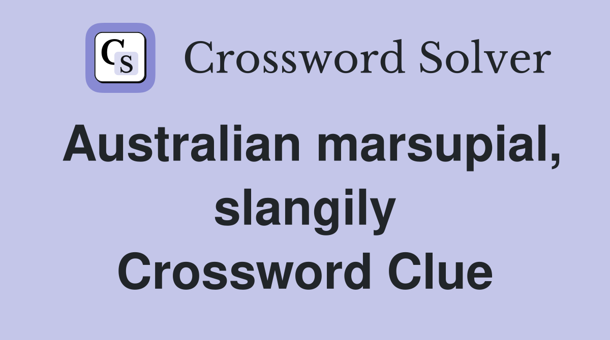 Australian marsupial, slangily Crossword Clue