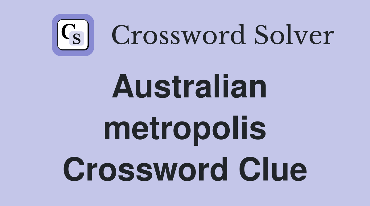 Australian metropolis Crossword Clue