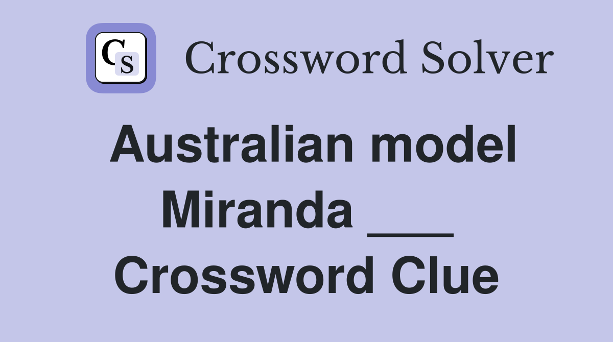 Australian model Miranda ___ Crossword Clue