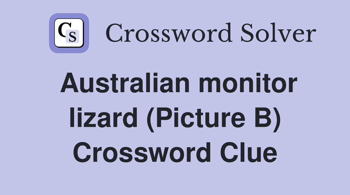 Australian monitor lizard (Picture B) Crossword Clue Answers